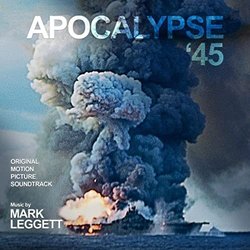 Apocalypse '45 Ścieżka dźwiękowa (Mark Leggett) - Okładka CD