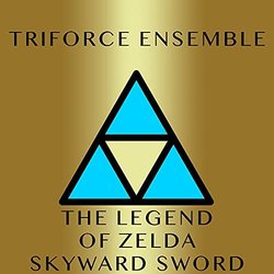 The Legend of Zelda: Skyward Sword Soundtrack (Triforce Ensemble) - CD cover