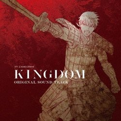 Kingdom Soundtrack (Hiroyuki Sawano, Kohta Yamamoto) - CD cover