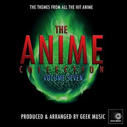The Anime Collection, Volume Seven Soundtrack (Geek Music) - CD cover