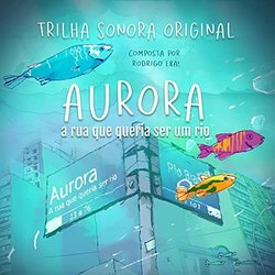 Aurora, a Rua Que Queria Ser um Rio Colonna sonora (Rodrigo EBA!) - Copertina del CD