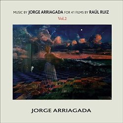 Music by Jorge Arriagada for 41 films by Ral Ruiz, Vol. 2 Soundtrack (Jorge Arriagada) - CD cover