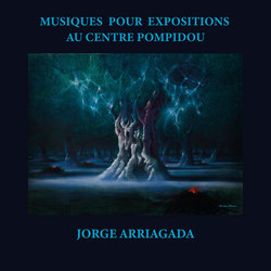 Musiques pour expositions au Centre Pompidou Trilha sonora (Jorge Arriagada) - capa de CD