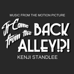 It Came From The Back Alley Soundtrack (Kenji Standlee) - CD cover
