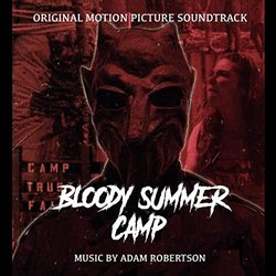 Bloody Summer Camp Soundtrack (Adam Robertson) - CD cover