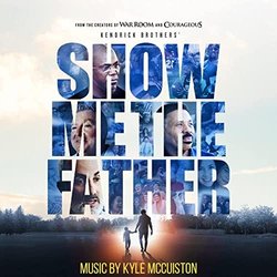 Show Me The Father Ścieżka dźwiękowa (Kyle McCuiston) - Okładka CD