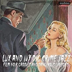 Lux & Ivy Dig Crime Jazz: Film Noir Grooves & Dangerous Liaisons Soundtrack (Various Artists) - CD cover