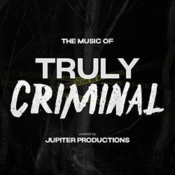Truly Criminal Bande Originale (Jupiter Productions) - Pochettes de CD