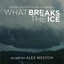 What Breaks the Ice サウンドトラック (Alex Weston) - CDカバー