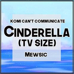 Komi Can't Communicate: Cinderella サウンドトラック (Mewsic ) - CDカバー