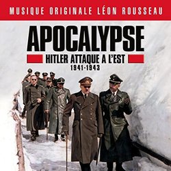 Apocalypse Hitler attaque  l'est 1941-1943 Trilha sonora (Leon Rousseau) - capa de CD