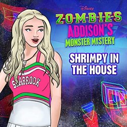 Addison's Monster Mystery: Shrimpy in the House Soundtrack (Cast of ZOMBIES 3) - CD-Cover