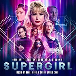 Supergirl: Season 6 Colonna sonora (Daniel James Chan, Blake Neely) - Copertina del CD