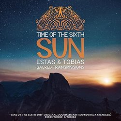 Time of the Sixth Sun: Sacred Transmissions Soundtrack (Tobias , Estas Tonne) - CD-Cover