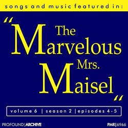 Songs & Music Featured in the T.V. Series 'the Marvelous Mrs. Maisel', Volume 6, Season 2, Episodes 4-5 Soundtrack (Various artists) - CD-Cover