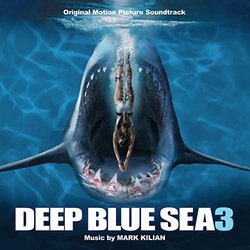 Deep Blue Sea 3 Soundtrack (Mark Kilian) - CD cover
