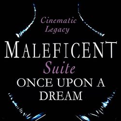 Maleficent Suite - Once Upon A Dream サウンドトラック (Cinematic Legacy) - CDカバー