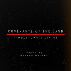 Covenants of the Land: Middletown's Divide Soundtrack (Steven Webber) - CD cover