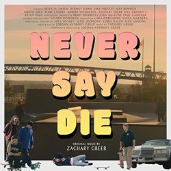 Never Say Die Soundtrack (Zachary Greer) - CD-Cover