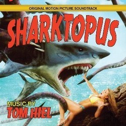 Sharktopus Soundtrack (Tom Hiel) - CD cover