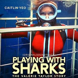 Playing with Sharks: The Valerie Taylor Story - Caitlin Yeo