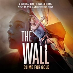 The Wall - Climb for Gold: A Born Natural - Brooke's Theme - Thom Robson, Nainita Desai
