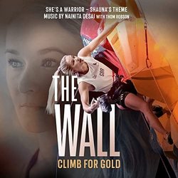 The Wall - Climb for Gold: She's a Warrior - Shauna's Theme - Thom Robson, Nainita Desai