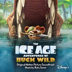 The Ice Age Adventures of Buck Wild Soundtrack (Batu Sener) - CD cover