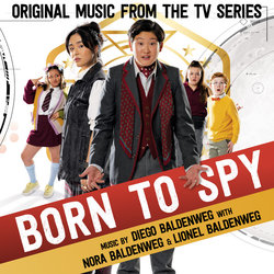 Born To Spy Soundtrack (Diego Baldenweg, Lionel Vincent Baldenweg, Nora Baldenweg) - CD cover
