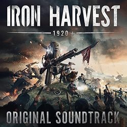 Iron Harvest - Extended Bande Originale (Michal Cielecki, Adam Skorupa, Krzysztof Wierzynkiewicz) - Pochettes de CD