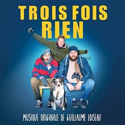 Trois fois rien Soundtrack (Guillaume Loiseau) - CD cover