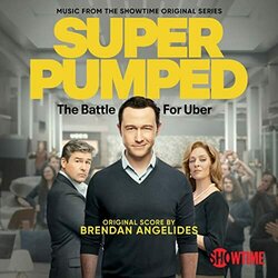 Super Pumped: The Battle For Uber Soundtrack (Brendan Angelides) - CD cover