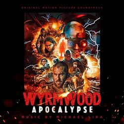 Wyrmwood: Apocalypse Colonna sonora (Michael Lira) - Copertina del CD