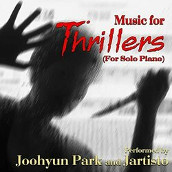 Music for Thrillers - For Solo Piano Soundtrack (Jartisto , Various Artists, Joohyun Park	) - CD cover