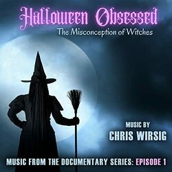 Halloween Obsessed: The Misconception of Witches Soundtrack (Chris Wirsig) - CD cover