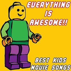 Everything is Awesome!! - Best Kids Movie Songs Soundtrack (Various Artists) - CD-Cover