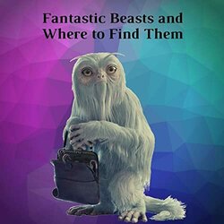 Fantastic Beasts and Where to Find Them - Piano Themes Colonna sonora (James Newton Howard	, Unravel Project) - Copertina del CD