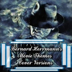Bernard Herrmann's Movie Themes - Cover Versions Trilha sonora (Augustin C) - capa de CD