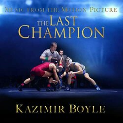 The Last Champion Soundtrack (Kazimir Boyle) - CD-Cover