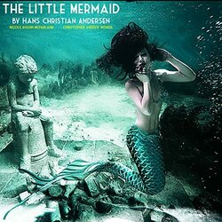 The Little Mermaid by Hans Christian Andersen 声带 (Christopher Andrew Norris, Nicole Russin-McFarland) - CD封面