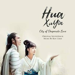 Hua Xu Yin: City of Desperate Love Soundtrack (Roc Chen) - CD cover