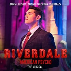 Riverdale: Special Episode - American Psycho the Musical Soundtrack (Various Artists) - CD cover