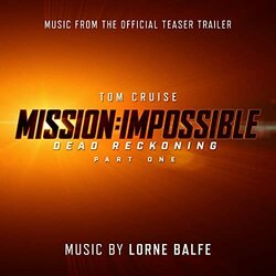 Mission: Impossible � Dead Reckoning Part One - Lorne Balfe