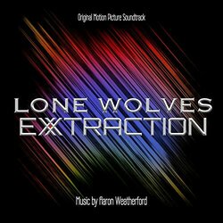Lone Wolves: Extraction Soundtrack (Aaron Weatherford) - CD cover