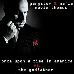 Gangster & Mafia Movie Themes - Once Upon a Time in America vs. The Godfather Bande Originale (Various Artists, Ilary Barnes) - Pochettes de CD