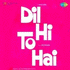 Dil Hi To Hai (2013)